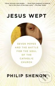 Jesus Wept (Seven Popes and the Battle for the Soul of the Catholic Church) - kniha z kategorie Filozofie