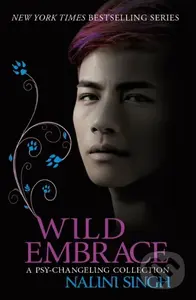 Wild Embrace: A Psy-Changeling Collection - Nalini Singh
