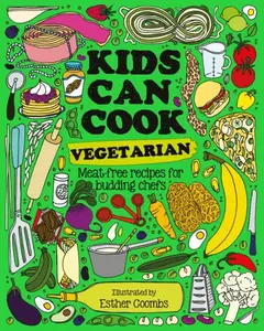 Kids Can Cook Vegetarian - Esther Coombs