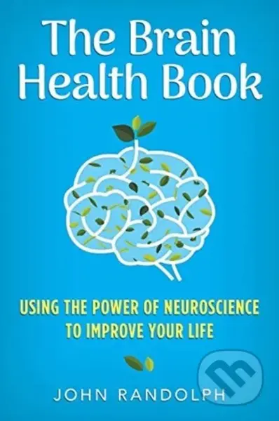 The Brain Health Book (Using the Power of Neuroscience to Improve Your Life) - kniha z kategorie Humanitní a společenské vědy