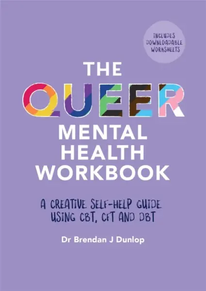 The Queer Mental Health Workbook - Dr. Brendan J. Dunlop