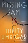 Missing Sam (A Novel) - Thrity Umrigar - kniha z kategorie Společenská beletrie