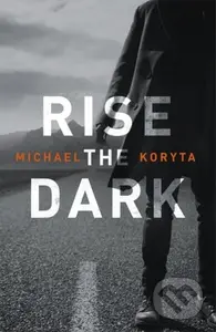 Rise the Dark - Michael Koryta - kniha z kategorie Detektivky, thrillery a horory