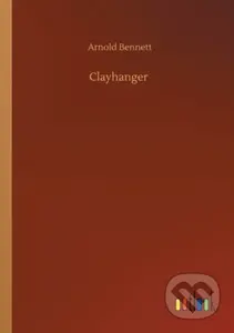 Clayhanger - Arnold Bennett - kniha z kategorie Společenská beletrie