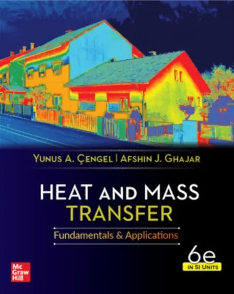 Heat And Mass Transfer, 6th Edition, Si Units - Afshin Ghajar, Yunus Cengel