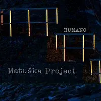 Matuška Project – Humano
