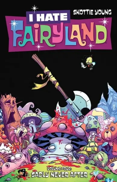 I Hate Fairyland Volume 4: Sadly Never After - Skottie Young