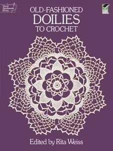 Old-Fashioned Doilies to Crochet - Rita Weiss