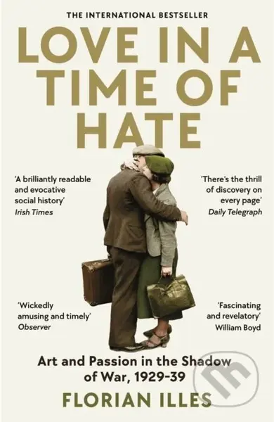 Love in a Time of Hate (Art and Passion in the Shadow of War, 1929-39) - kniha z kategorie Humanitní a společenské vědy