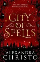 City of Spells (sequel to Into the Crooked Place) - Alexandra Christo