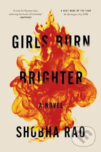 Girls Burn Brighter (A Novel) - Shobha Rao - kniha z kategorie Společenská beletrie