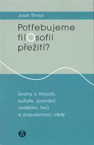 Potřebujeme filosofii přežití? (poškozená) - Josef Šmajs