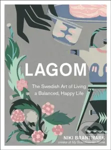 Lagom (The Swedish Art of Living a Balanced, Happy Life) - kniha z kategorie Humanitní a společenské vědy
