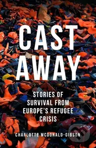 Cast Away (Stories of Survival from Europe's Refugee Crisis) - kniha z kategorie Humanitní a společenské vědy