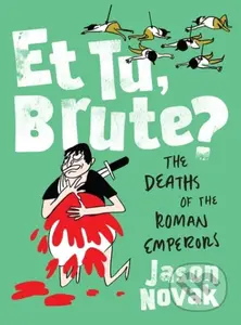 Et Tu, Brute? (The Deaths of the Roman Emperors) - Jason Novak - kniha z kategorie Komiksy