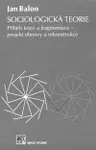 Sociologická teorie. (poškozená) - Jan Balon