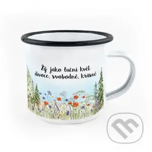 Smaltovaný hrnek Žij jako luční květ. Divoce, svobodně, krásně.