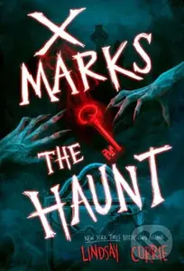 X Marks the Haunt - Lindsay Currie - kniha z kategorie Pro děti