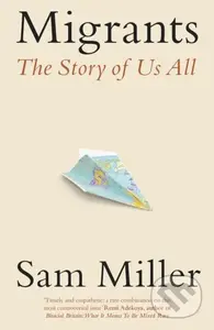 Migrants (The Story of Us All) - Sam Miller - kniha z kategorie Humanitní a společenské vědy