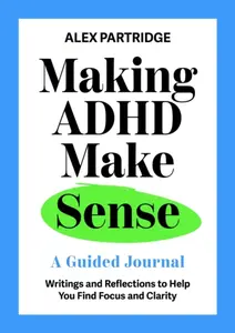 Making ADHD Make Sense - Alex Partridge