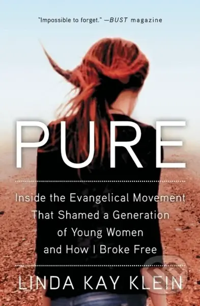 Pure (Inside the Evangelical Movement That Shamed a Generation of Young Women and How I Broke Free) - kniha z kategorie Humanitní a společenské vědy