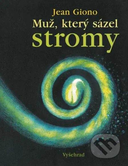 Muž, který sázel stromy - Jean Giono - kniha z kategorie Společenská beletrie