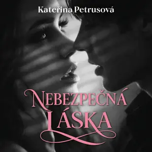 Nebezpečná láska - Kateřina Petrusová - audiokniha