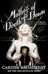 Mother of Death and Dawn - Carissa Broadbent
