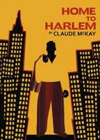 Home to Harlem - Claude McKay