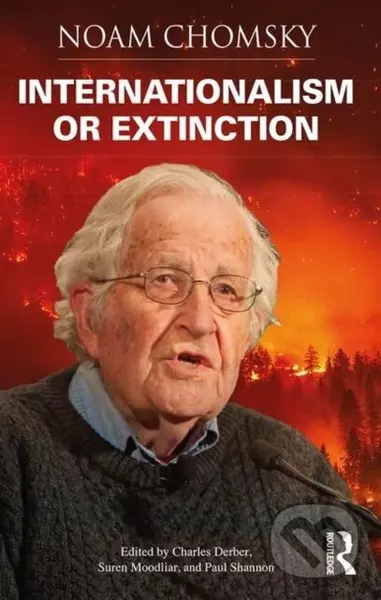 Internationalism or Extinction - Noam Chomsky, Suren Moodliar, Paul Shannon, Charles Derber - kniha z kategorie Humanitní a společenské vědy