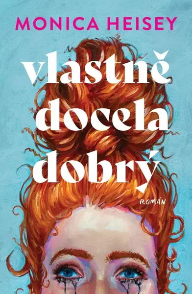 Vlastně docela dobrý (poškozená) - Monica Heisey