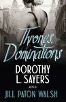 Thrones, Dominations - Dorothy Leigh Sayersová, Jill Paton Walshová