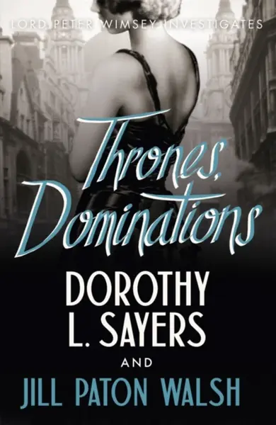 Thrones, Dominations - Dorothy Leigh Sayersová, Jill Paton Walshová