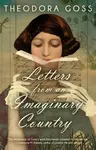 Letters From An Imaginary Country - Theodora Goss