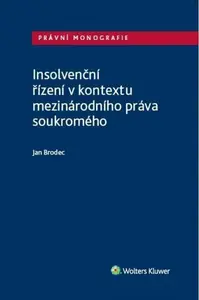 Insolvenční řízení v kontextu mezinárodního práva soukromého - Brodec Jan