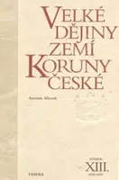 Velké dějiny zemí Koruny české XIII. - Antonín Klimek