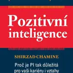 Pozitivní inteligence - Shirzad Chamine