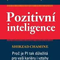Pozitivní inteligence - Shirzad Chamine