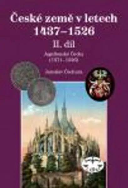 České země v letech 1437-1526, II. díl. - Jaroslav Čechura