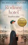 Rodinný hotel. Bouřlivá doba - Michaela Grünig