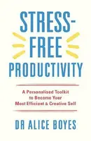Stress-Free Productivity - Dr Alice Boyes