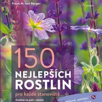 150 nejlepších rostlin pro každé stanoviště - Frank M. von Berger