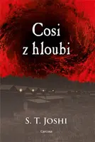 Cosi z hloubi - S.T. Joshi