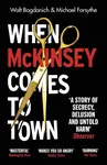 When McKinsey Comes to Town - Walt Bogdanich, Michael Forsythe