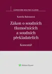 Zákon o soudních tlumočnících a soudních překladatelích - Komentář - Kamila Balounová