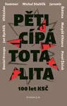 Pěticípá totalita - Vítězslav Sommer, Daniel Kroupa, Jaromír Štětina, Jan Rychlík, Pavel Žáček, Michal Stehlík, Adéla Gjuričová, Matyáš Viktora