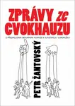 Zprávy ze cvokhauzu - S předmluvami Benjamina Kurase a Vlastimila Vondrušky - Petr Žantovský