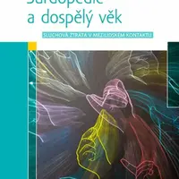 Surdopedie a dospělý věk - Sluchová ztráta v mezilidském kontaktu - Tereza Hradilová