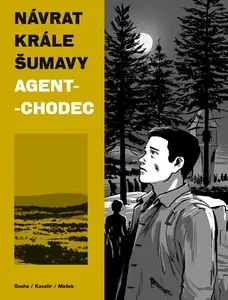 Návrat Krále Šumavy 2: Agent-chodec - Vojtěch Mašek, Karel Osoha, Ondřej Kavalír