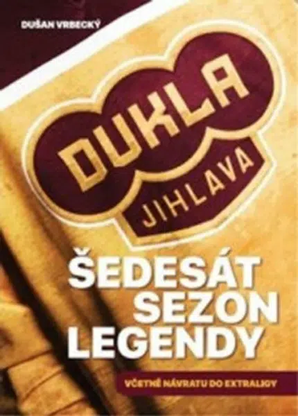 Dukla Jihlava - Šedesát sezon legendy - Dušan Vrbenský